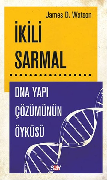 İkili Sarmal - DNA Yapı Çözümünün Öyküsü