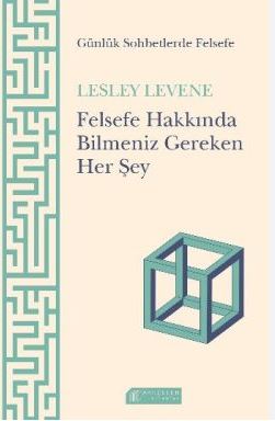 Felsefe Hakkında Bilmeniz Gereken Her Şey Kitabı