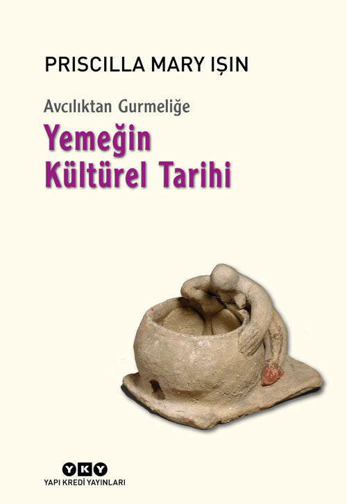 Avcılıktan Gurmeliğe Yemeğin Kültürel Tarihi