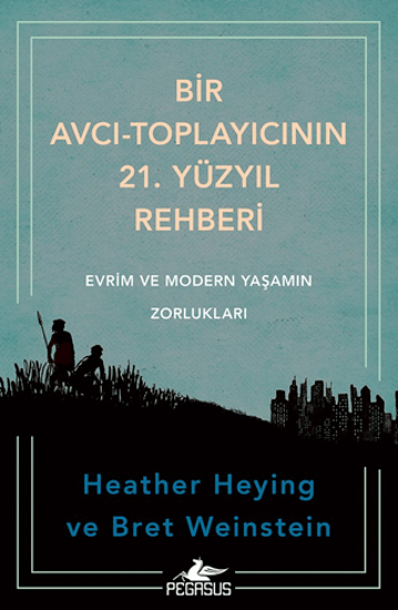 Bir Avcı-Toplayıcının 21. Yüzyıl Rehberi