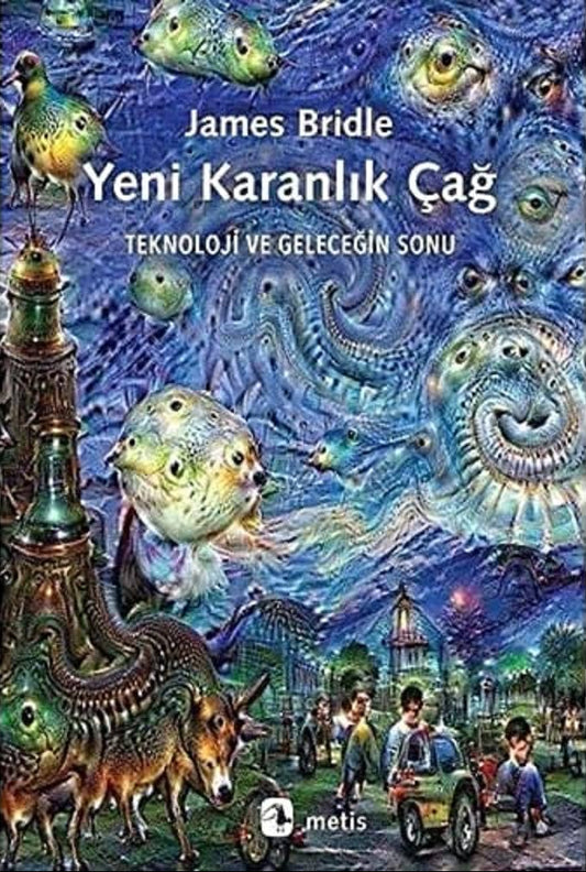 Yeni Karanlık Çağ -Teknoloji ve Geleceğin Sonu-