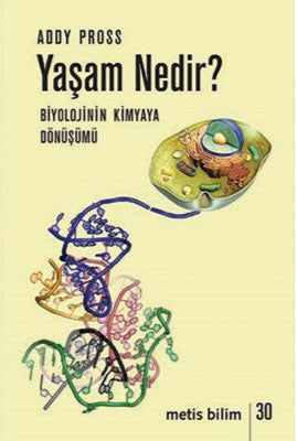Yaşam Nedir? Kimyanın Biyolojiye Dönüşümü