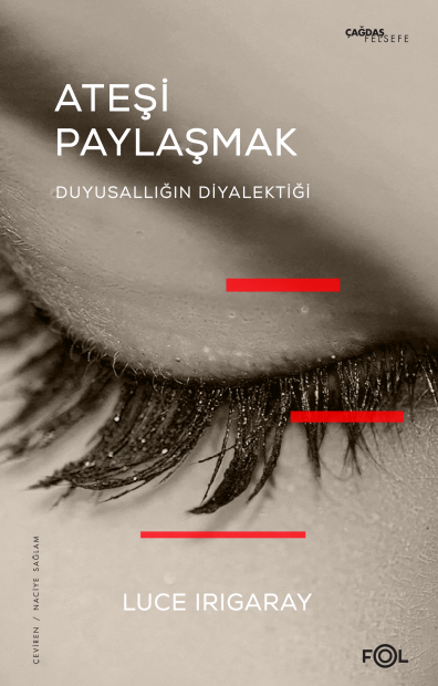 Ateşi Paylaşmak -Duyusallığın Diyalektiği-